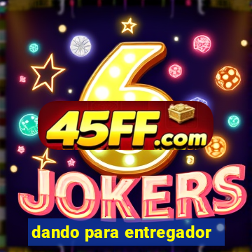 dando para entregador